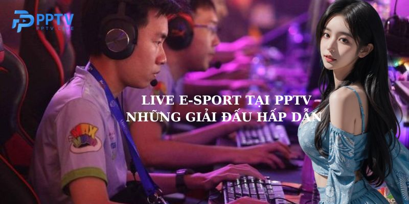 LIVE E-SPORT TẠI PPTV